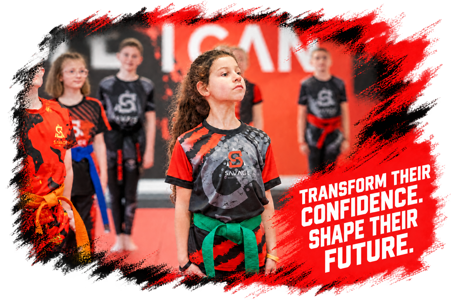 Savage Martial Arts students with the message Transform their confidence, shape their future